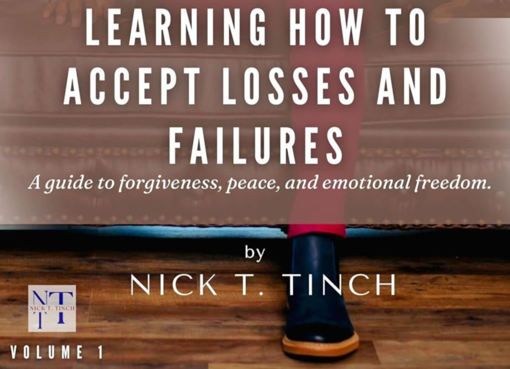Learning How to Accept Losses and Failures: A guide to forgiveness, peace, and emotional freedom by Nick Tinch